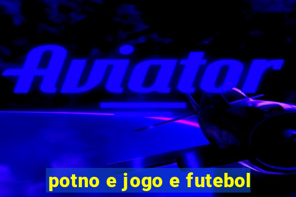 potno e jogo e futebol